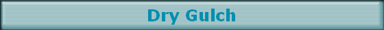Dry Gulch